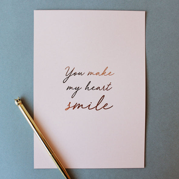 'You make my heart smile' foil print